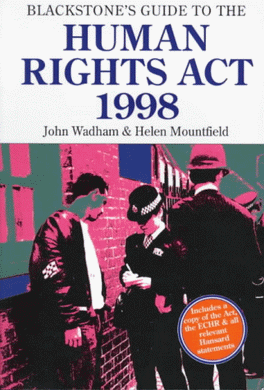 Blackstone's Guide to the Human Rights Act, 1998 (Blackstone's Guide S.) Wadham, John and Mountfield QC, Helen