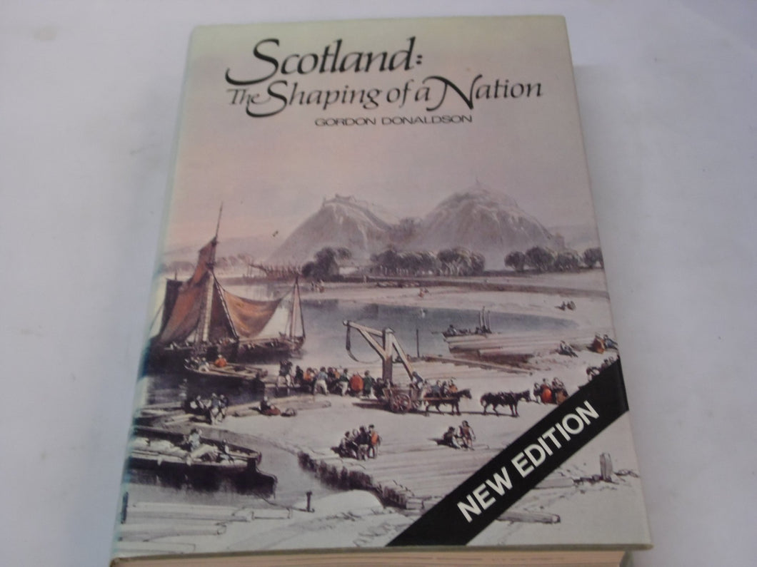 Scotland: The Shaping of a Nation Donaldson, Gordon