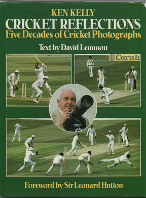 Ken Kelly Cricket Reflections: Five Decades of Cricket Photographs David Lemmon; Sir Leonard Hutton and Ken Kelly