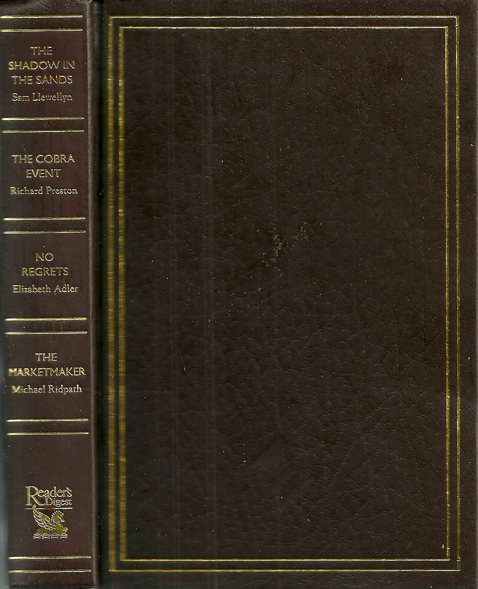 READERS DIGEST CONDENSED BOOKS: THE SHADOW IN THE SANDS., THE COBRA EVENT., NO REGRETS., AND THE MARKET MAKER.