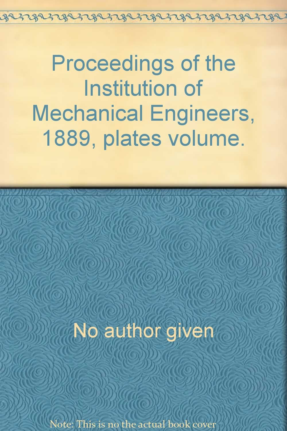 Proceedings of the Institution of Mechanical Engineers, 1889, plates volume. [Hardcover] No author given