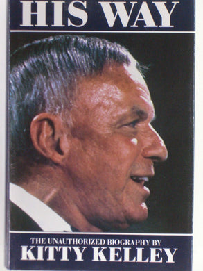 His Way: Unauthorised Biography of Frank Sinatra by Kitty Kelley (25-Sep-1986) Hardcover