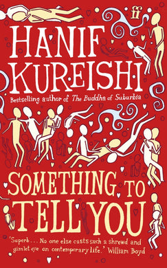 Something to Tell You by Hanif Kureishi (25-Dec-2008) Paperback