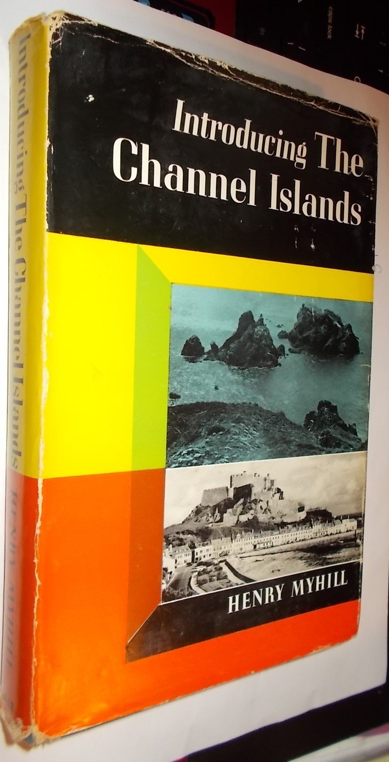 Introducing the Channel Islands Myhill, Henry