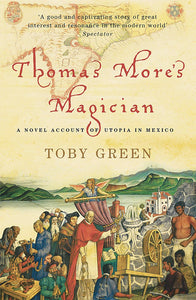 Thomas More's Magician: A Novel Account of Utopia in Mexico (Phoenix Paperback Series) [Paperback] Green, Toby