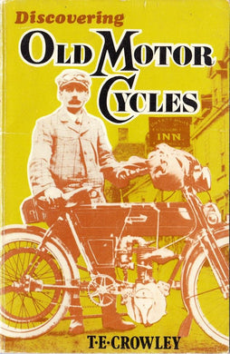Old Motor Cycles (Discovering) Crowley, T.E.