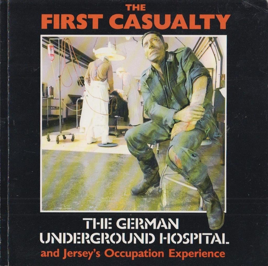 The First Casualty : The German Underground Hospital : [Paperback] Jack Higgins