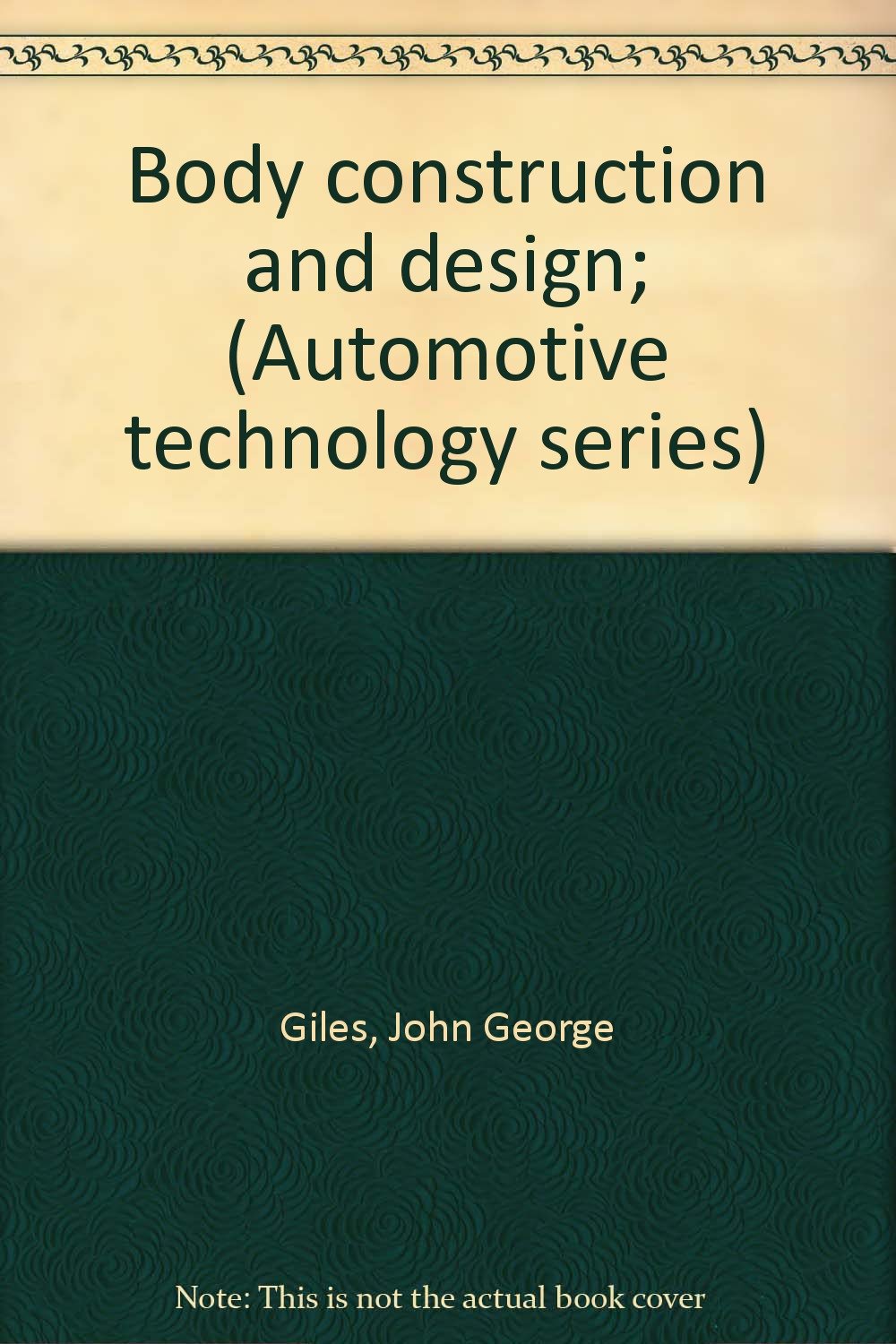 Automotive Technology: Body Construction and Design v. 6 Giles, J.G.