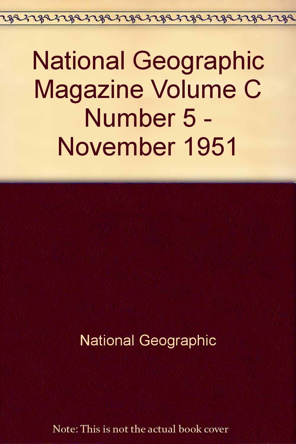 National Geographic Magazine Volume C Number 5 - November 1951 [Paperback] National Geographic