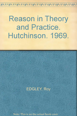 Reason in Theory and Practice. Hutchinson. 1969.