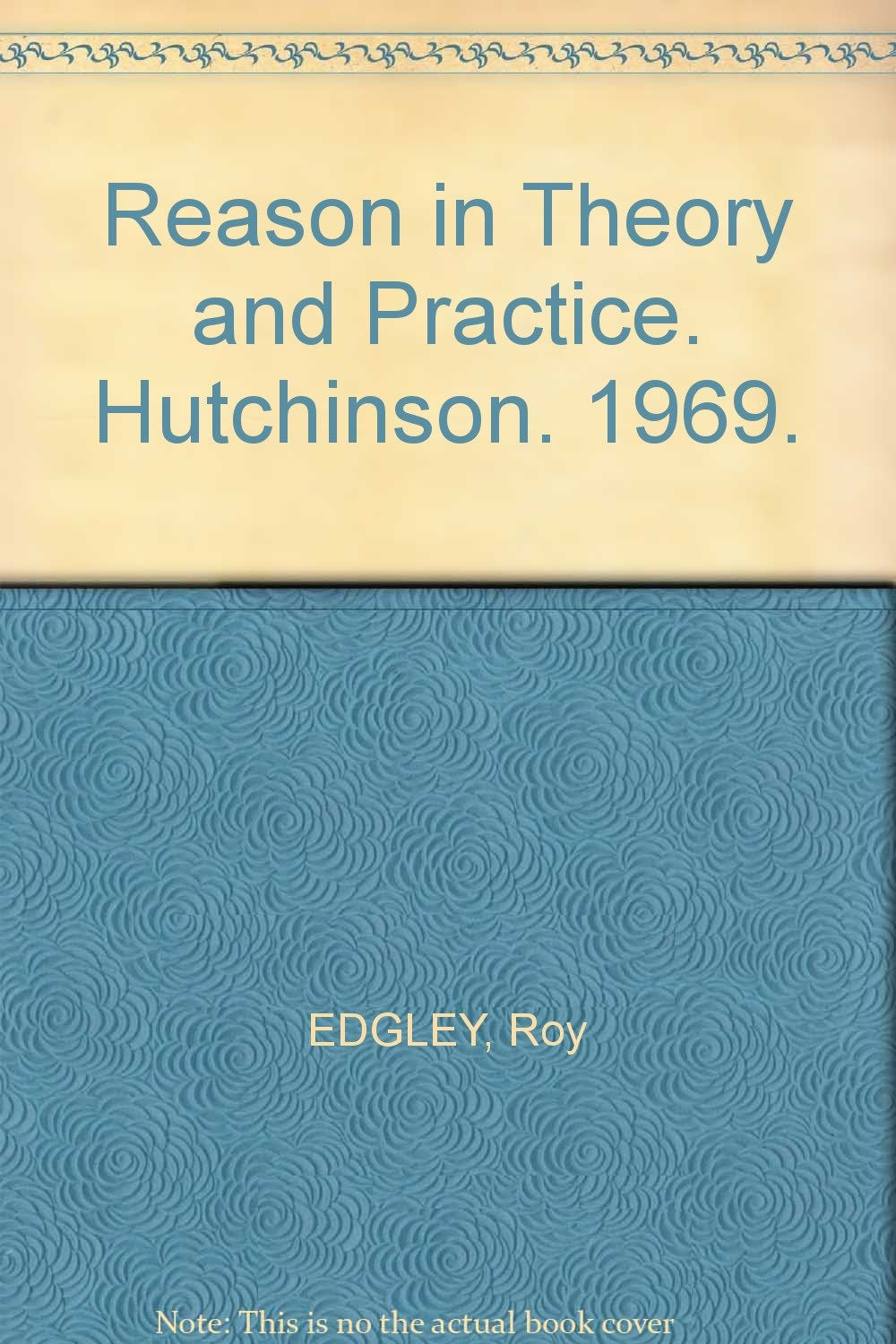 Reason in Theory and Practice. Hutchinson. 1969.
