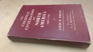 The Colonial Civilisation of North America 1607-1763 [Hardcover] Wright, Louis B.
