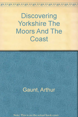 Discovering Yorkshire The Moors And The Coast [Paperback]