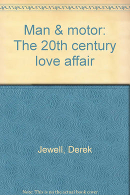 Man & motor: The 20th century love affair Jewell, Derek