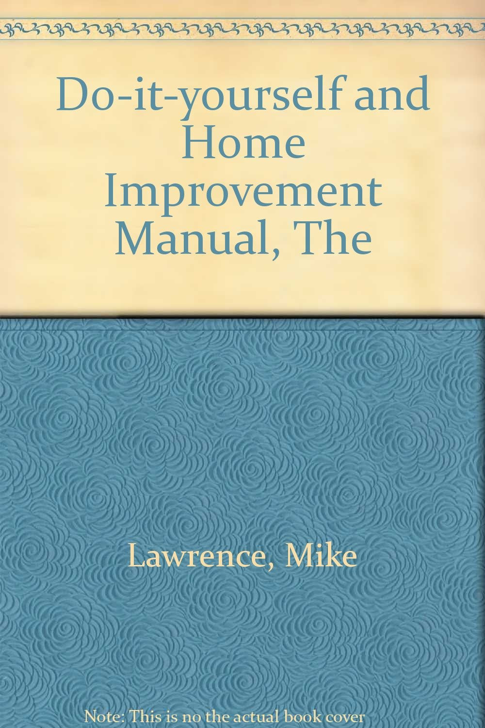 Do-it-yourself and Home Improvement Manual, The