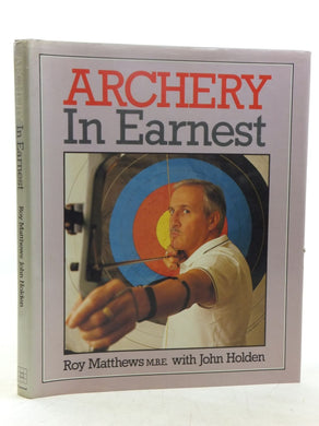 Archery in Earnest Roy Matthews MBE and John Holden