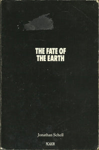 The Fate of the Earth (Picador Books) Schell, Jonathan