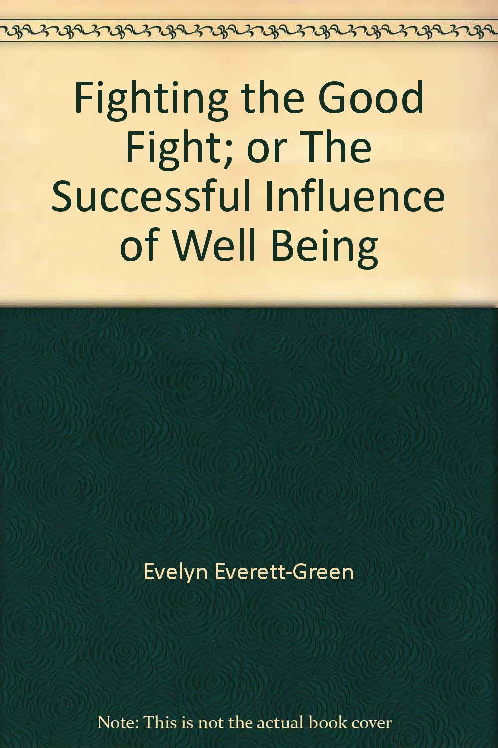 Fighting the Good Fight; or The Successful Influence of Well Being