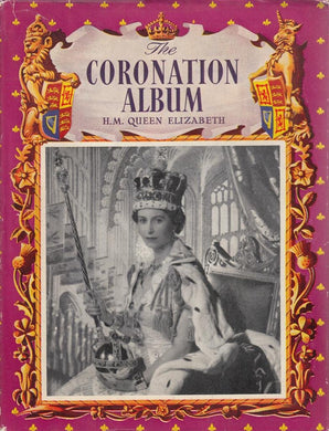 The Coronation album: H.M. Queen Elizabeth