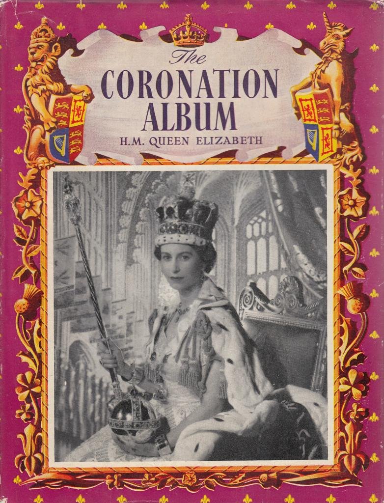 The Coronation album: H.M. Queen Elizabeth
