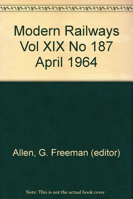 Modern Railways Vol XIX No 187 April 1964