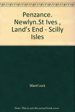Penzance. Newlyn.St Ives , Land's End - Scilly Isles [Hardcover] Ward, Loc & Co.