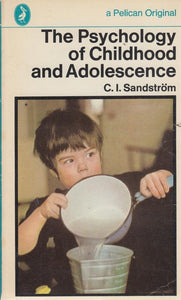 The Psychology of Childhood And Adolescence (Pelican) Sandstrom, C.