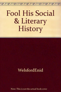 Fool His Social & Literary History [Hardcover] WelsfordEnid
