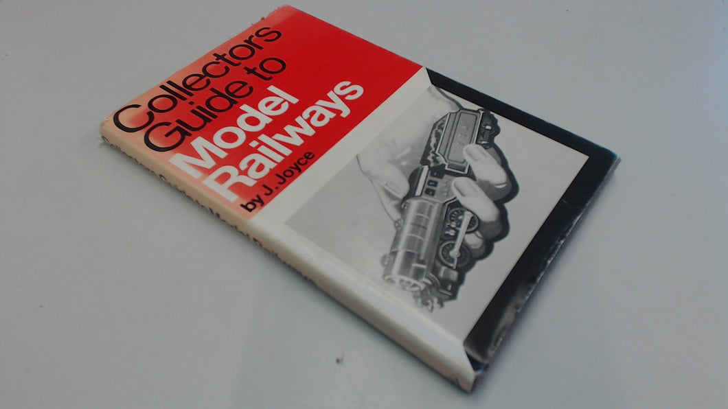 Collectors Guide to Model Railways Joyce, James