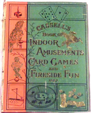 Cassell's Book of Indoor Amusements, Card Games and Fireside Fun, 1881
