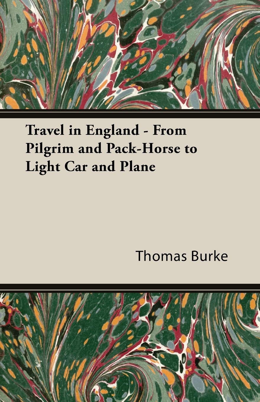 Travel in England - From Pilgrim and Pack-Horse to Light Car and Plane [Paperback] Burke, Thomas