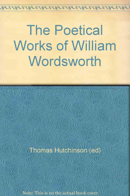 The Poetical Works of William Wordsworth [Leather Bound] Thomas Hutchinson (ed)