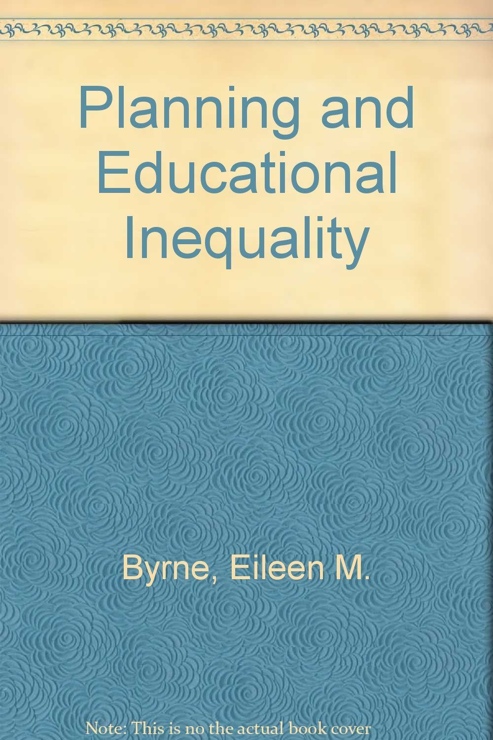 Planning and Educational Inequality Byrne, Eileen M.