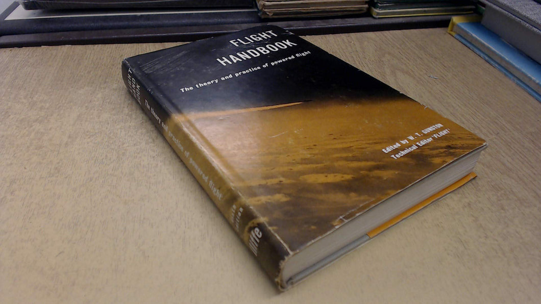 Flight handbook: The theory and practice of powered flight Gunston, W.T