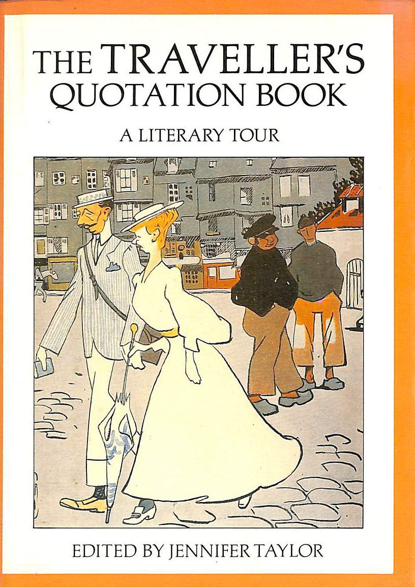 The Traveller's Quotation Book: A Literary Tour [Hardcover] Taylor, Jennifer