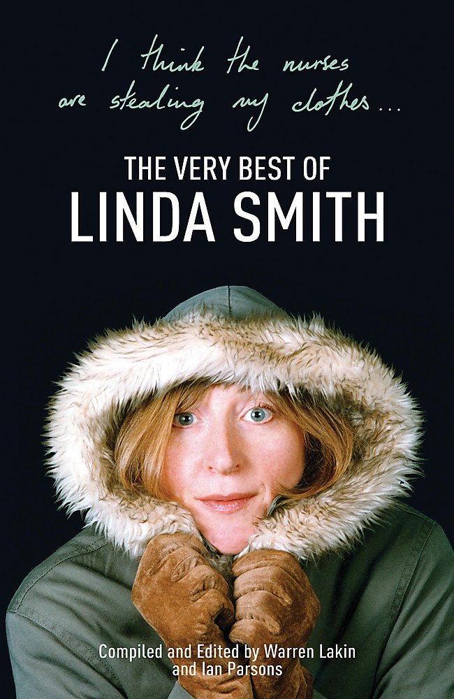 I Think the Nurses are Stealing My Clothes: The Very Best of Linda Smith By Warren Lakin, Edited