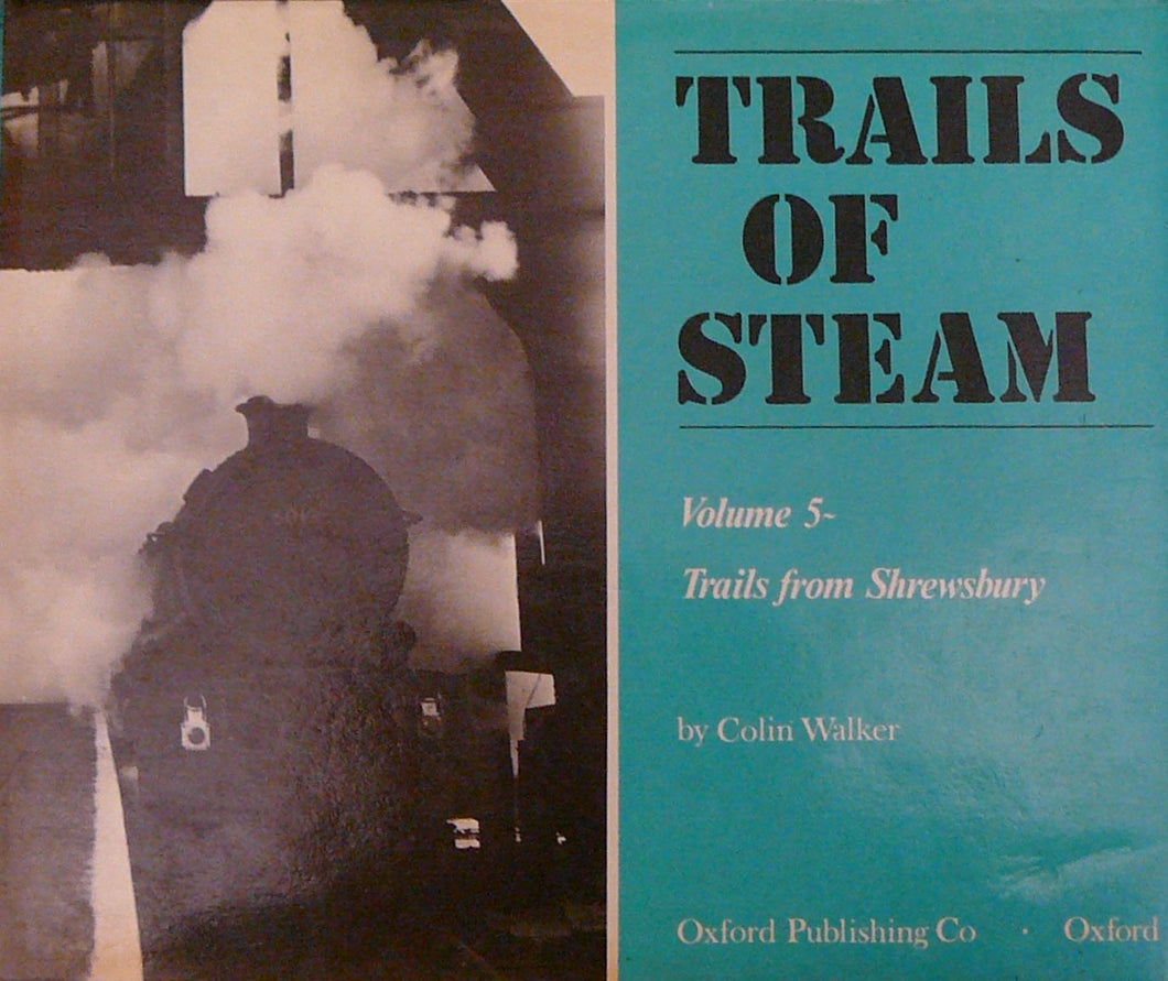 Trails of Steam: Volume 5: Trails from Shrewsbury Walker, Colin