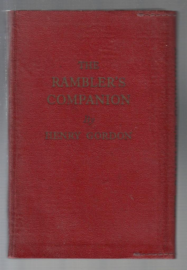 The rambler's companion,: A guide to the countryside for ramblers, cyclists & motorists, [Flexibound] Gordon, Henry
