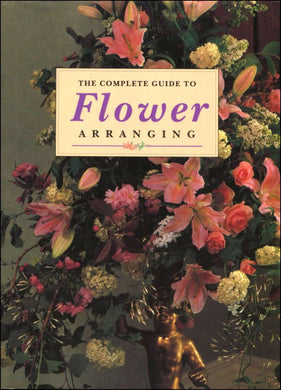 The Complete Guide To Flower Arranging Diana Brinton and Shirley Monckton