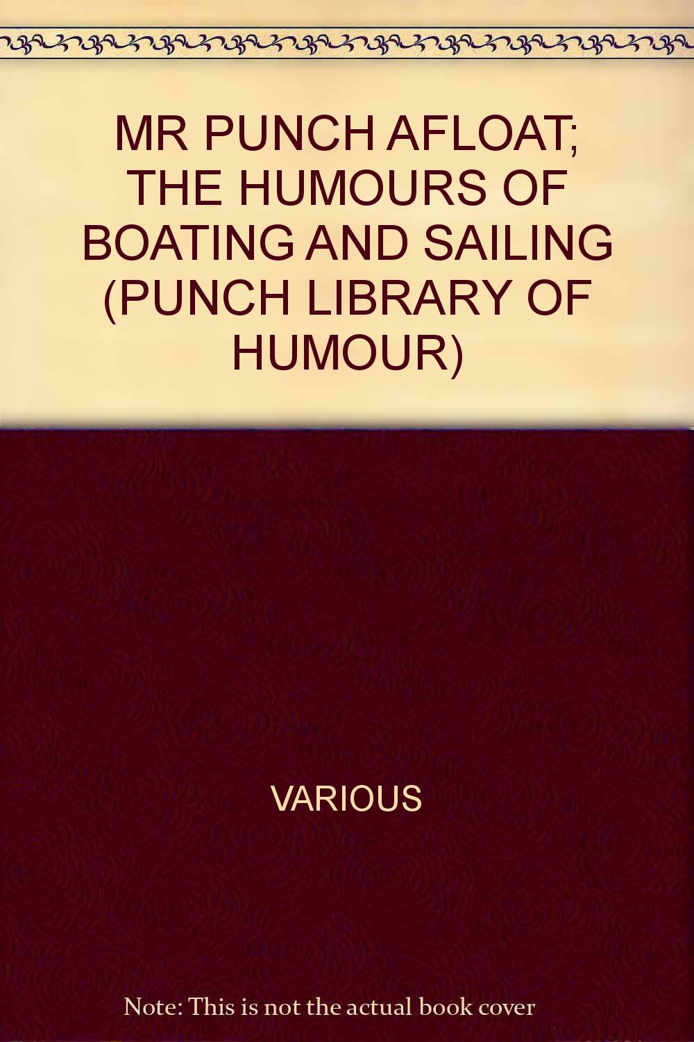 MR PUNCH AFLOAT; THE HUMOURS OF BOATING AND SAILING (PUNCH LIBRARY OF HUMOUR) [Hardcover]