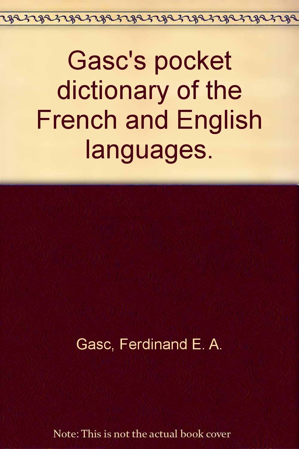 Gasc's pocket dictionary of the French and English languages. [Hardcover] Gasc, Ferdinand E. A.