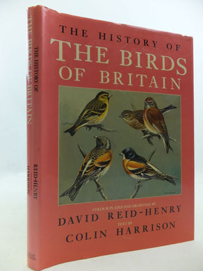 The History of the Birds of Britain Colin Harrison and David Reid-Henry
