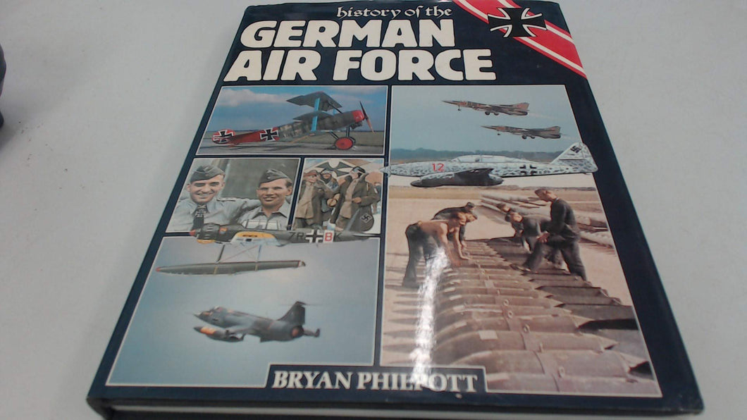 History of the German Air Force Philpott, Bryan