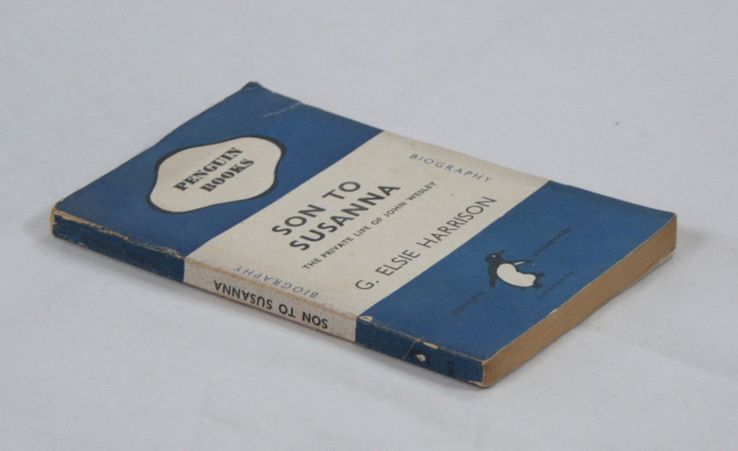 Son to Susanna; the Private Life of John Wesley [Paperback] Harrison, G Elsie