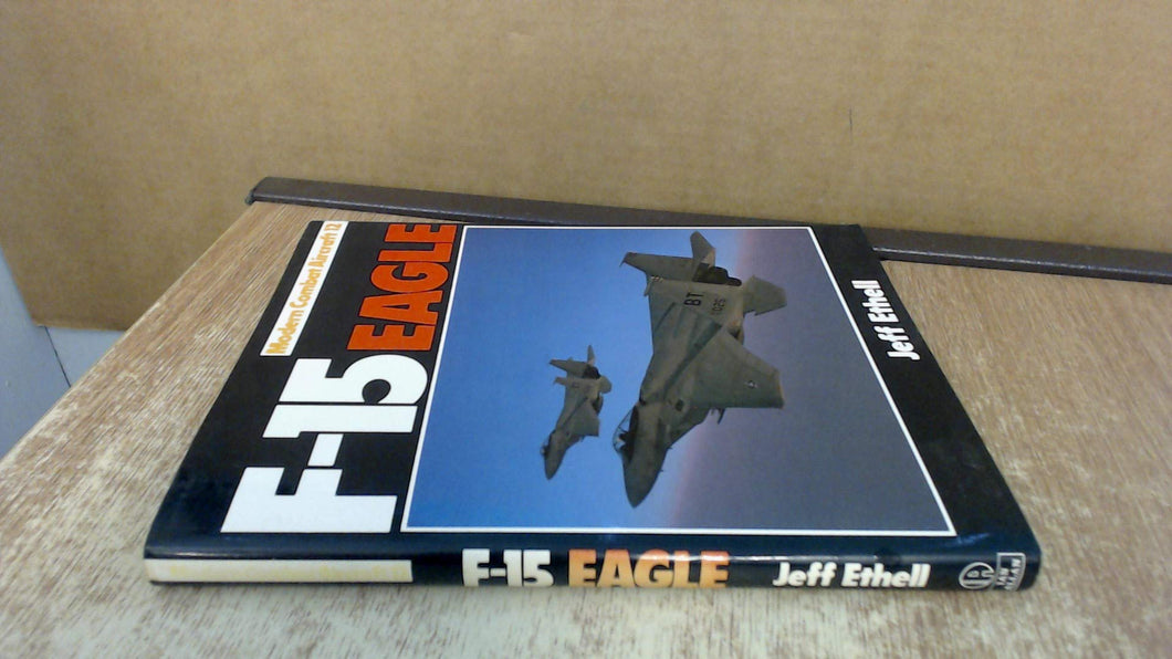 F-15 Eagle (Modern combat aircraft) Ethell, Jeffrey