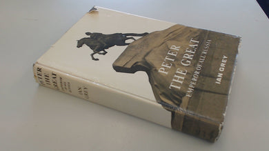 Peter the Great, Emperor of all Russia Grey, Ian