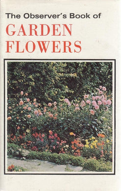 THE OBSERVER'S BOOK OF GARDEN FLOWERS [Hardcover] Arthur King