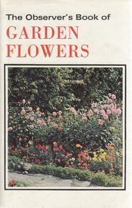 THE OBSERVER'S BOOK OF GARDEN FLOWERS [Hardcover] Arthur King