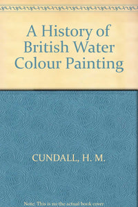 A History of British Water Colour Painting