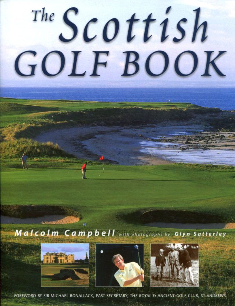 The Scottish Golf Book Campbell, Malcolm and Satterley, Glyn